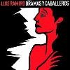 Luis Ramiro - Dramas Y Caballeros